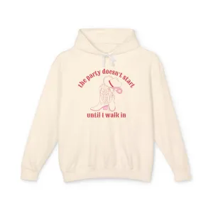The Party Doesn't Start Until I Walk In Lightweight Hoodie